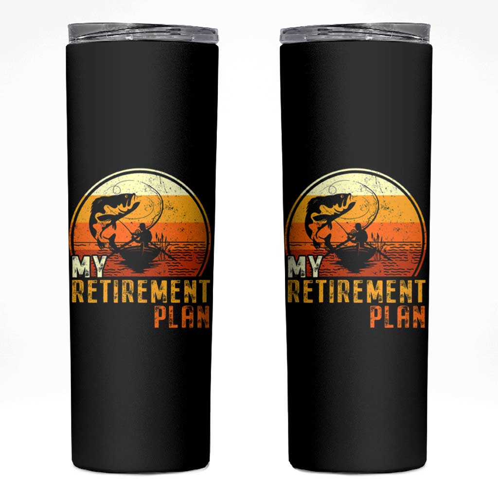 Funny Retirement Plan Skinny Tumbler Retired Fisherman Fishing