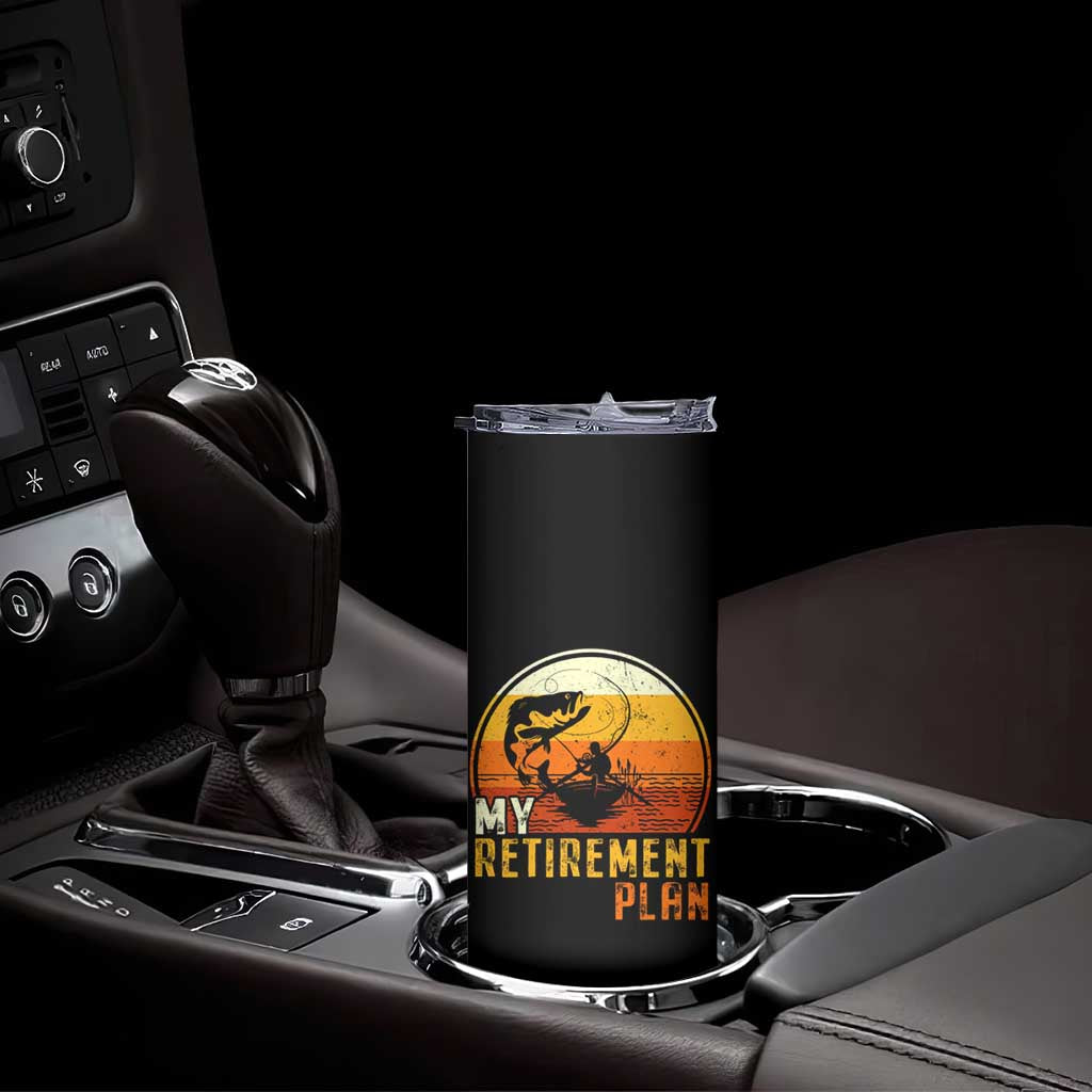 Funny Retirement Plan Skinny Tumbler Retired Fisherman Fishing