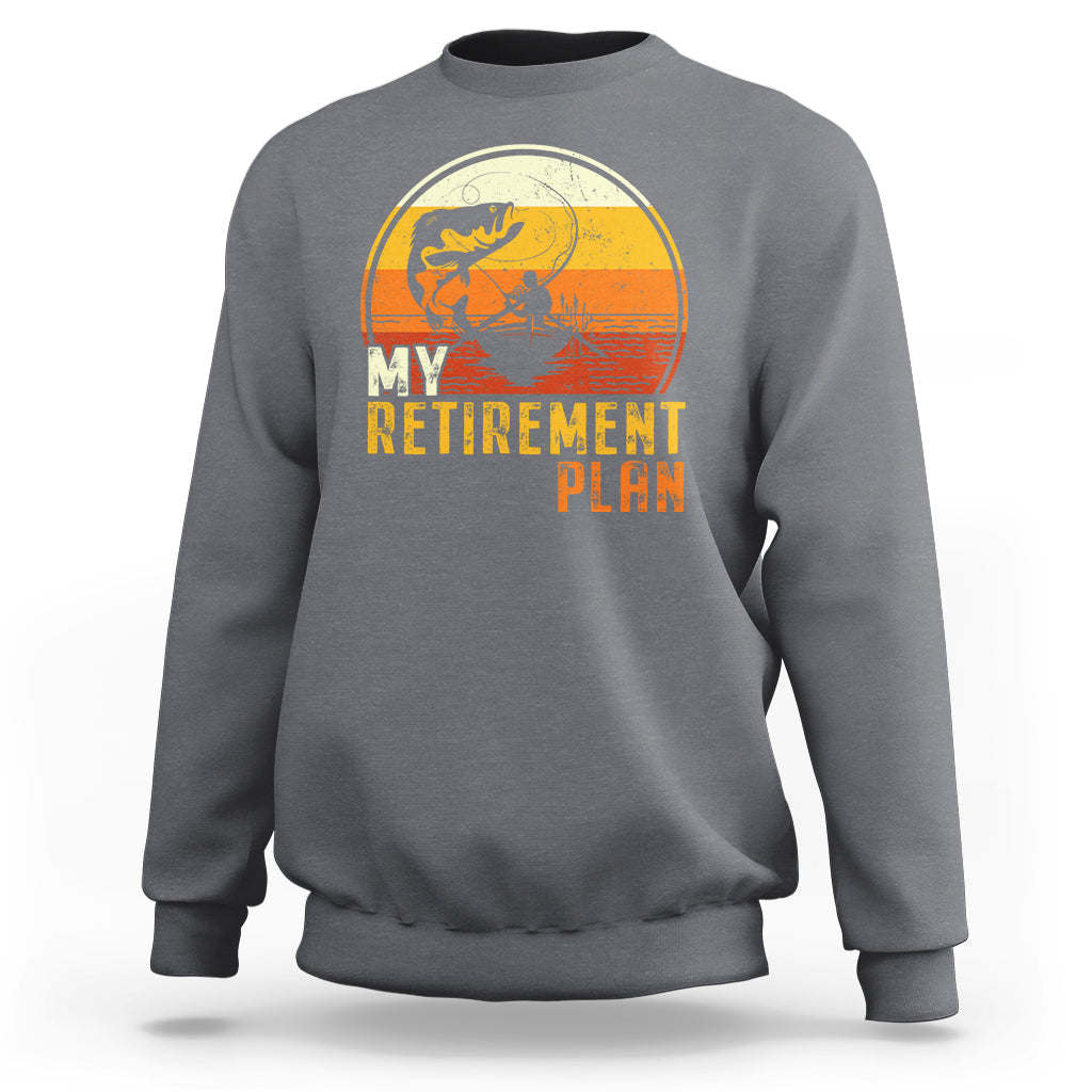 Retirement Plan Sweatshirt Funny Retired Fisherman Fishing - Wonder Print Shop