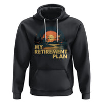 Retirement Plan Hoodie Funny Retired Fisherman Fishing - Wonder Print Shop