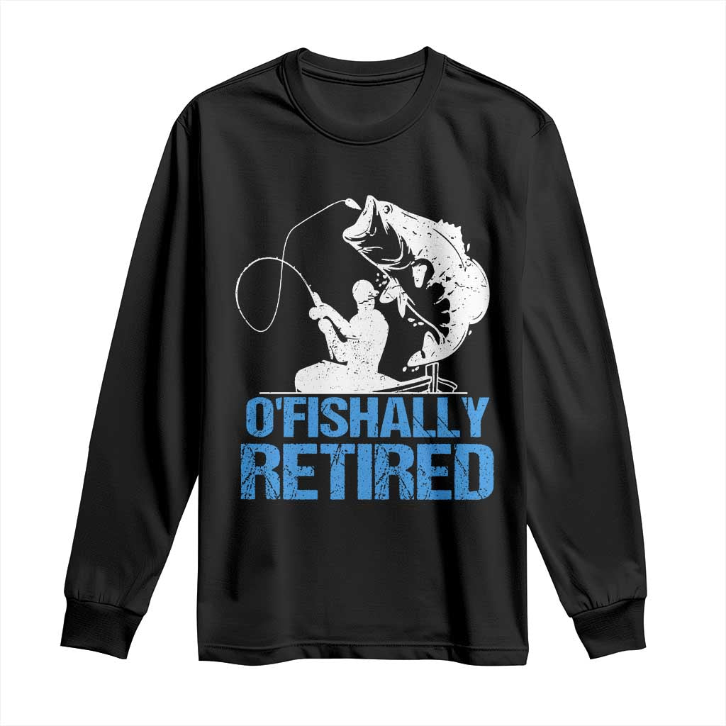 Retirement Long Sleeve Shirt O'fishally Retired Fishing Fisherman