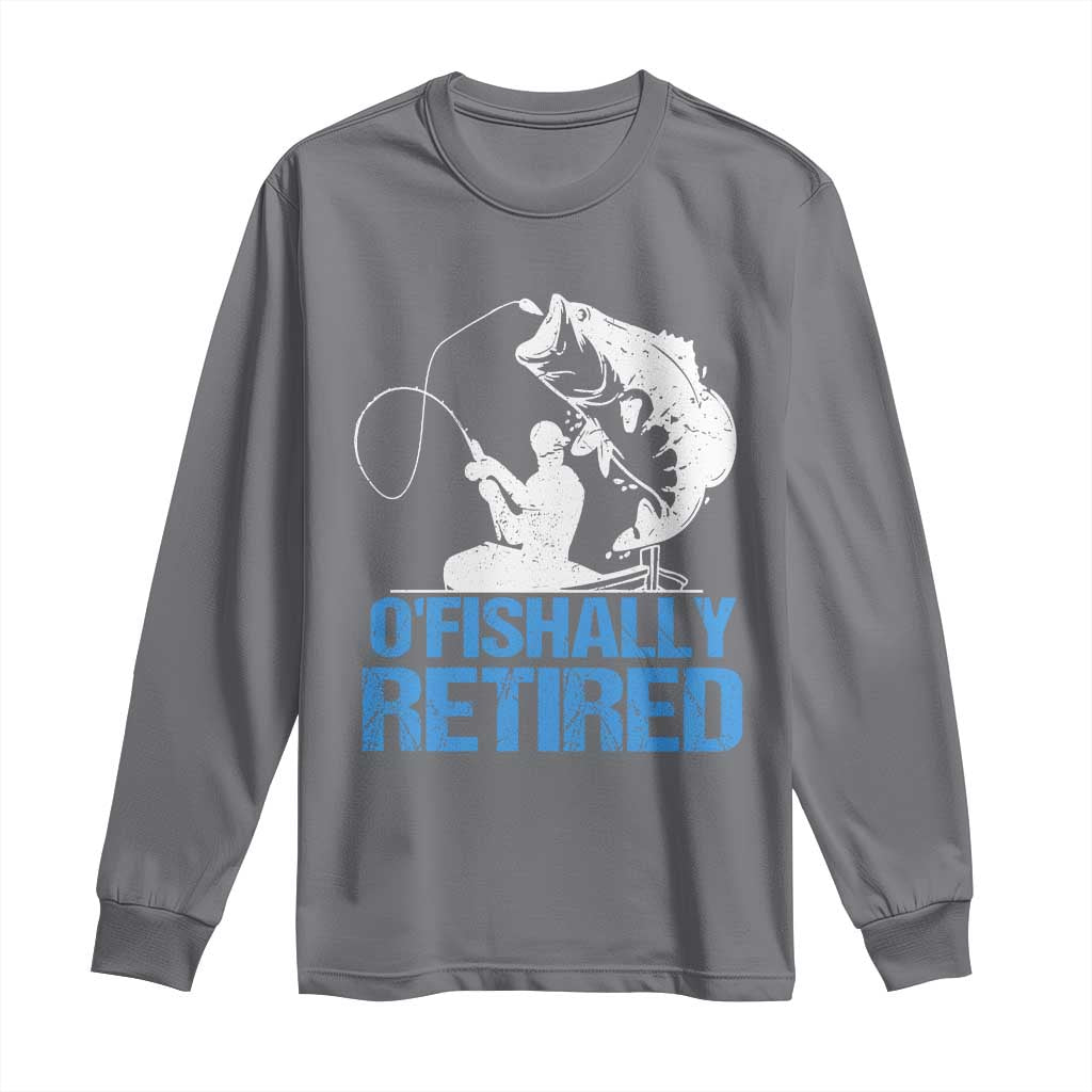 Retirement Long Sleeve Shirt O'fishally Retired Fishing Fisherman
