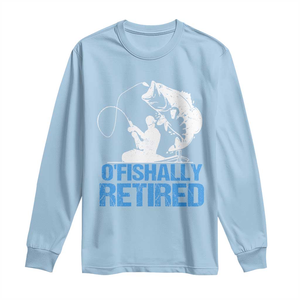 Retirement Long Sleeve Shirt O'fishally Retired Fishing Fisherman