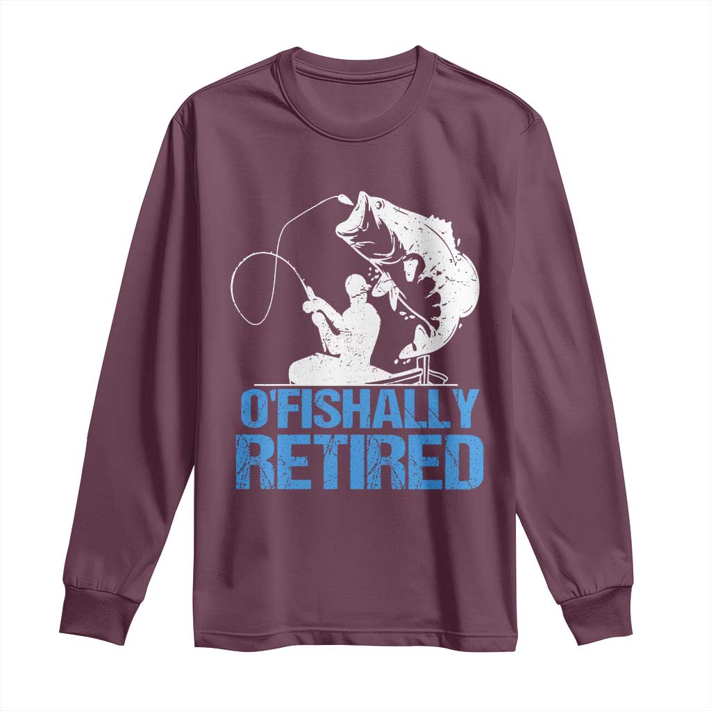 Retirement Long Sleeve Shirt O'fishally Retired Fishing Fisherman