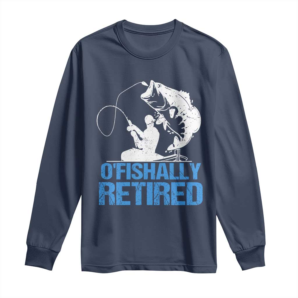 Retirement Long Sleeve Shirt O'fishally Retired Fishing Fisherman