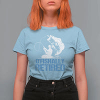 Retirement T Shirt For Women O'fishally Retired Fishing Fisherman - Wonder Print Shop