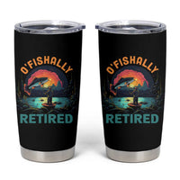 Funny Retirement Tumbler Cup O'fishally Retired Fishing Men
