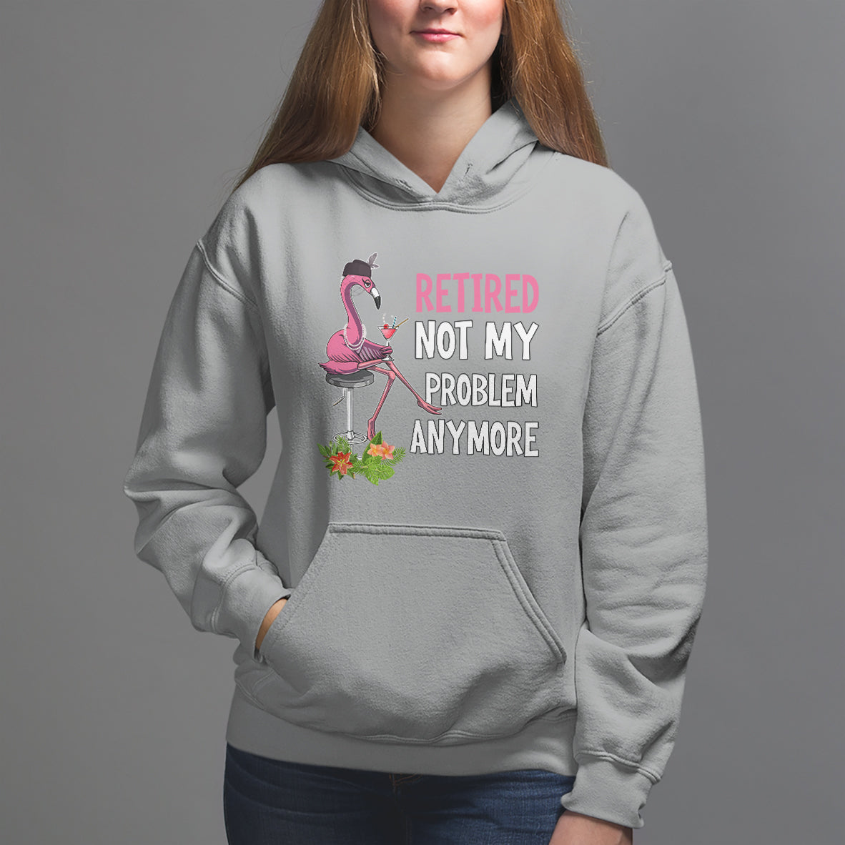 Retirement Hoodie Retired Not My Problem Anymore Funny Flamingo - Wonder Print Shop