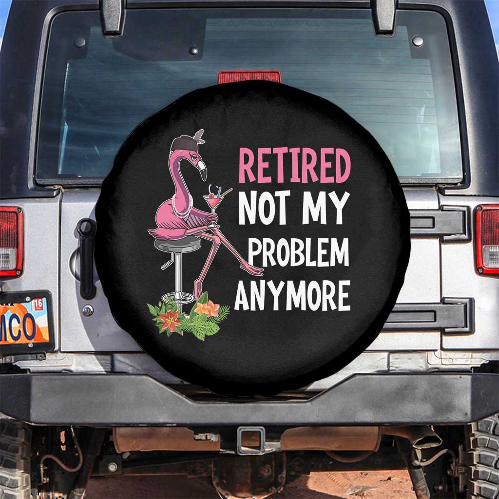 Retirement Spare Tire Cover Retired Not My Problem Anymore Funny Flamingo