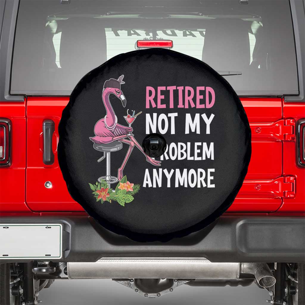 Retirement Spare Tire Cover Retired Not My Problem Anymore Funny Flamingo