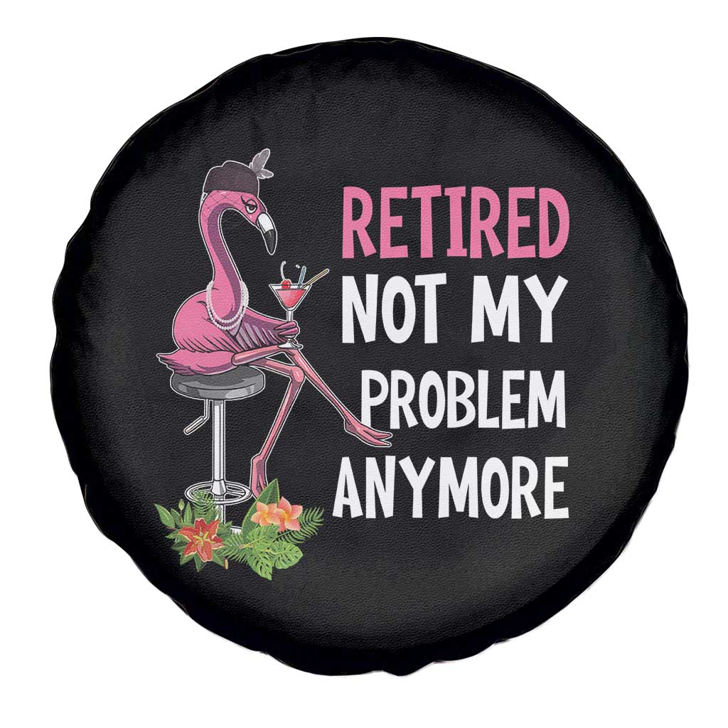 Retirement Spare Tire Cover Retired Not My Problem Anymore Funny Flamingo