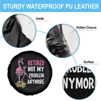 Retirement Spare Tire Cover Retired Not My Problem Anymore Funny Flamingo