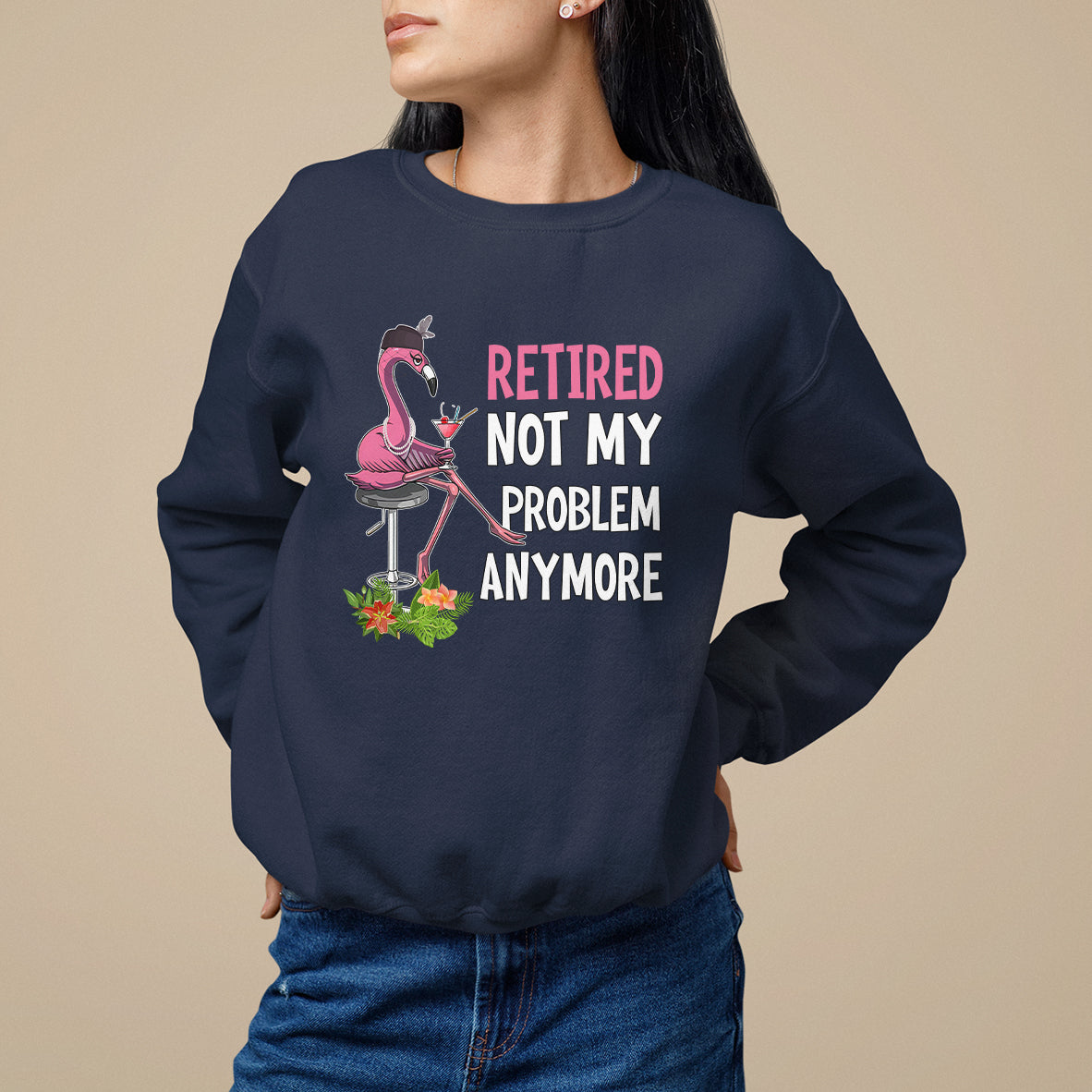 Retirement Sweatshirt Retired Not My Problem Anymore Funny Flamingo - Wonder Print Shop