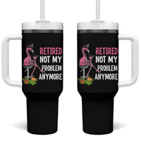 Retirement Tumbler With Handle Retired Not My Problem Anymore Funny Flamingo