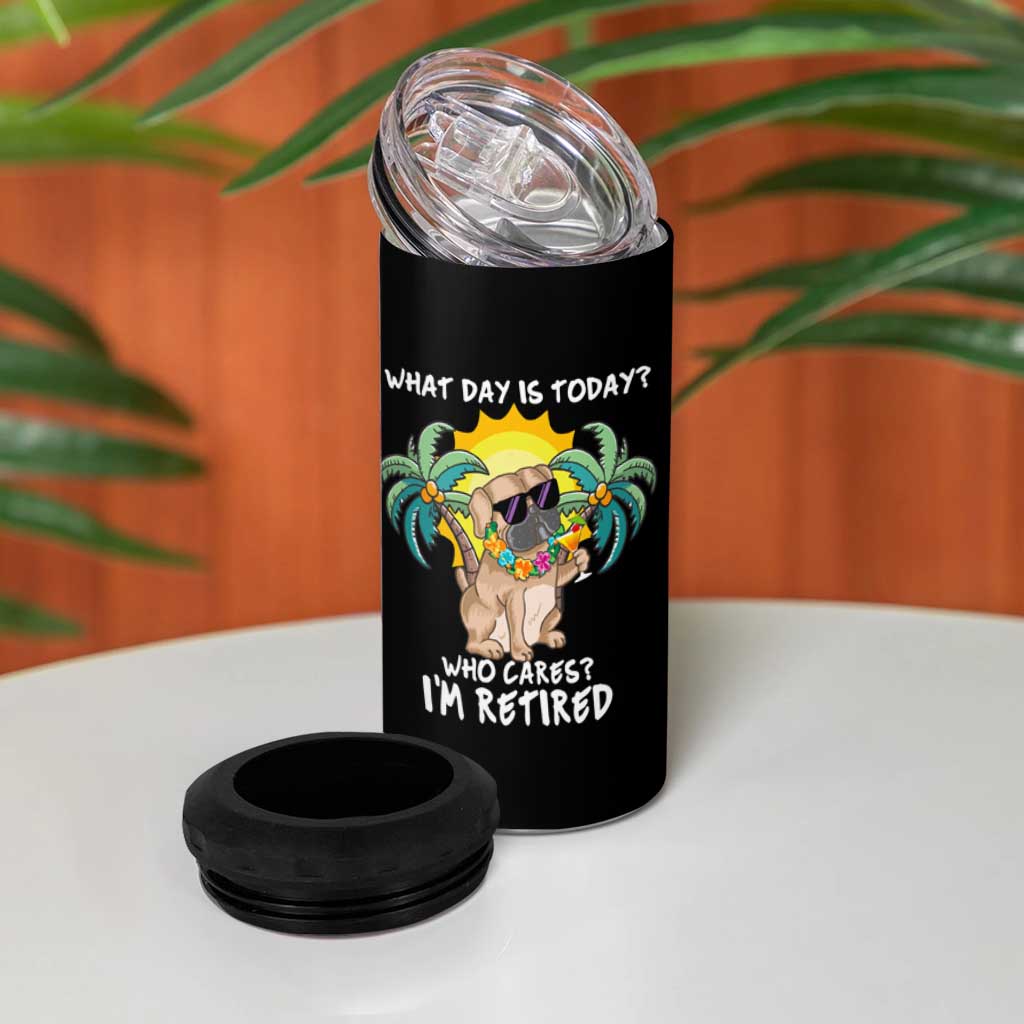Funny Retirement 4 in 1 Can Cooler Tumbler What Day Is Today Who Cares I'm Retired Funny Dog At Beach