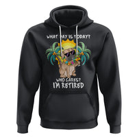 Retirement Hoodie What Day Is Today Who Cares I'm Retired Funny Dog At Beach - Wonder Print Shop