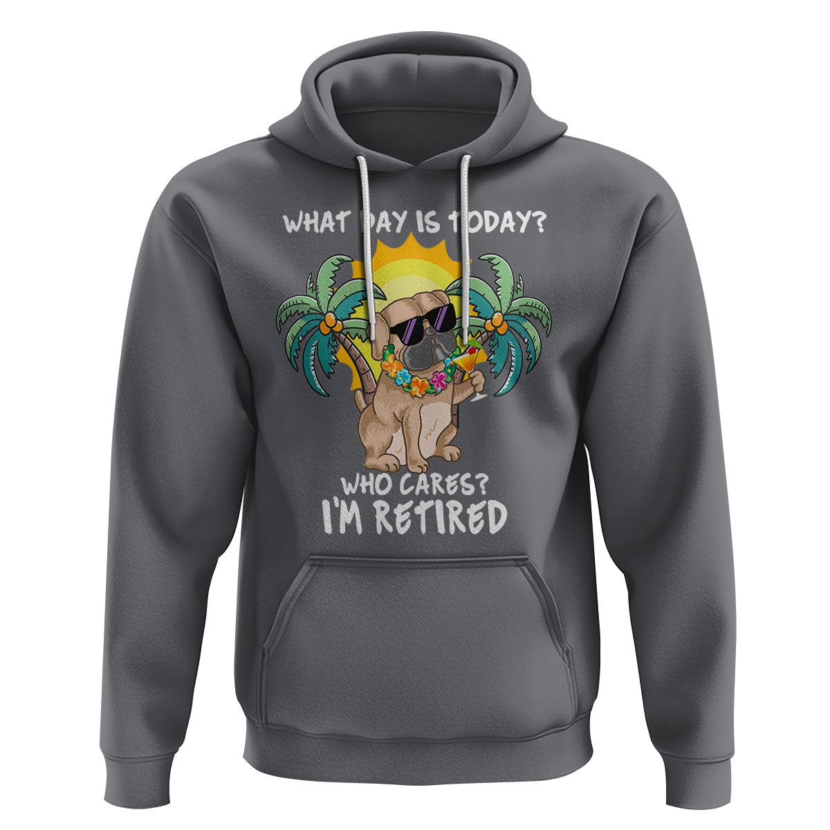 Retirement Hoodie What Day Is Today Who Cares I'm Retired Funny Dog At Beach - Wonder Print Shop