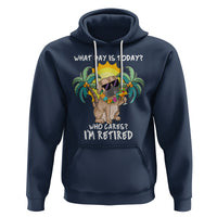 Retirement Hoodie What Day Is Today Who Cares I'm Retired Funny Dog At Beach - Wonder Print Shop