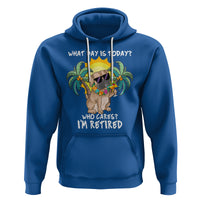 Retirement Hoodie What Day Is Today Who Cares I'm Retired Funny Dog At Beach - Wonder Print Shop