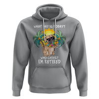 Retirement Hoodie What Day Is Today Who Cares I'm Retired Funny Dog At Beach - Wonder Print Shop