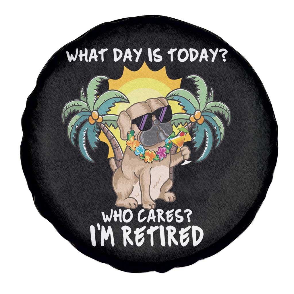 Funny Retirement Spare Tire Cover What Day Is Today Who Cares I'm Retired Funny Dog At Beach