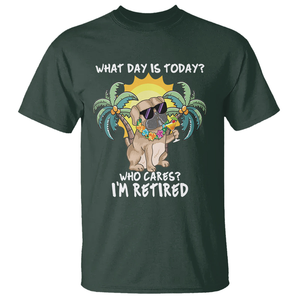 Retirement T Shirt What Day Is Today Who Cares I'm Retired Funny Dog At Beach - Wonder Print Shop