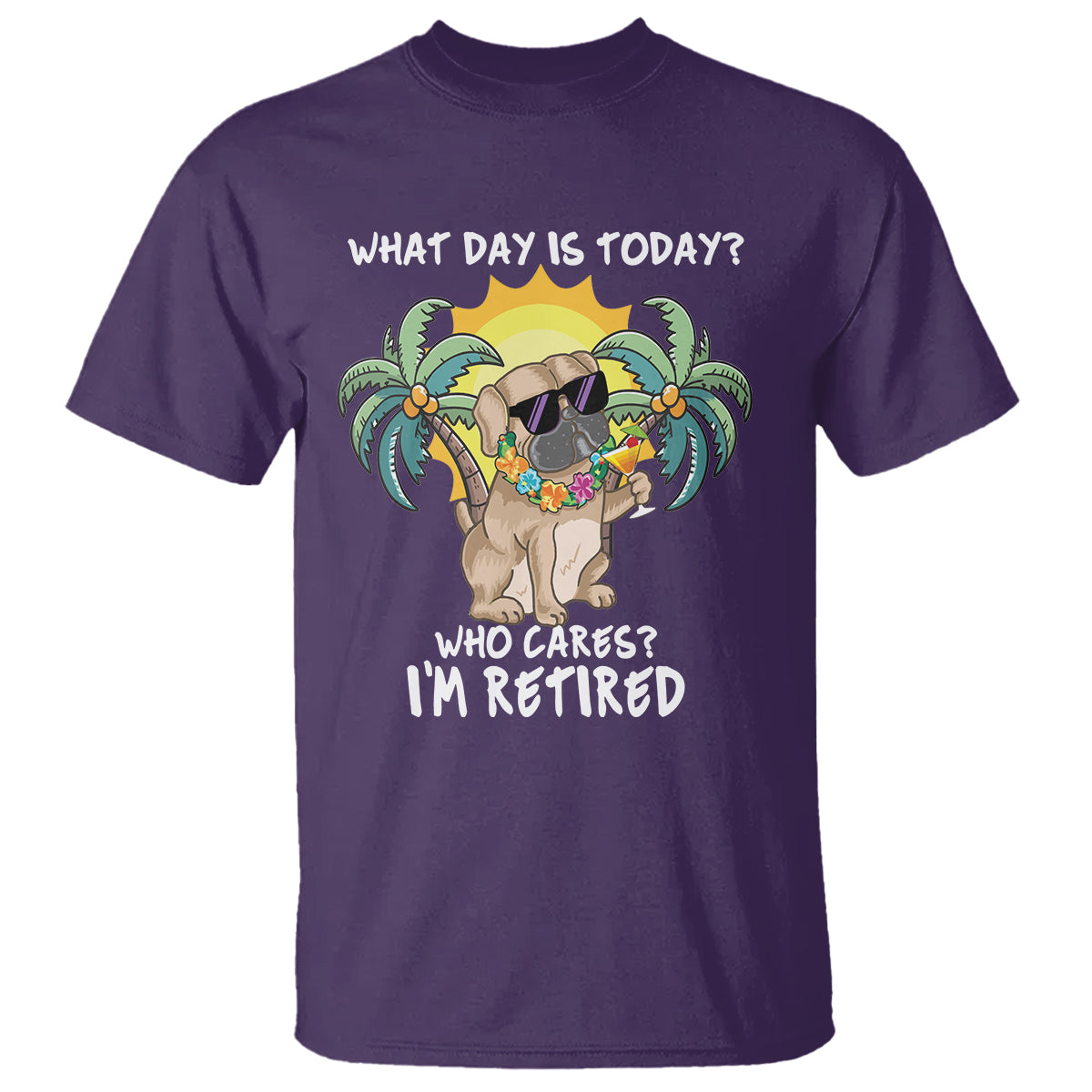 Retirement T Shirt What Day Is Today Who Cares I'm Retired Funny Dog At Beach - Wonder Print Shop