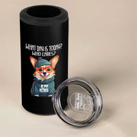 Funny Retirement 4 in 1 Can Cooler Tumbler What Day Is Today Who Cares I'm Retired Funny Dog