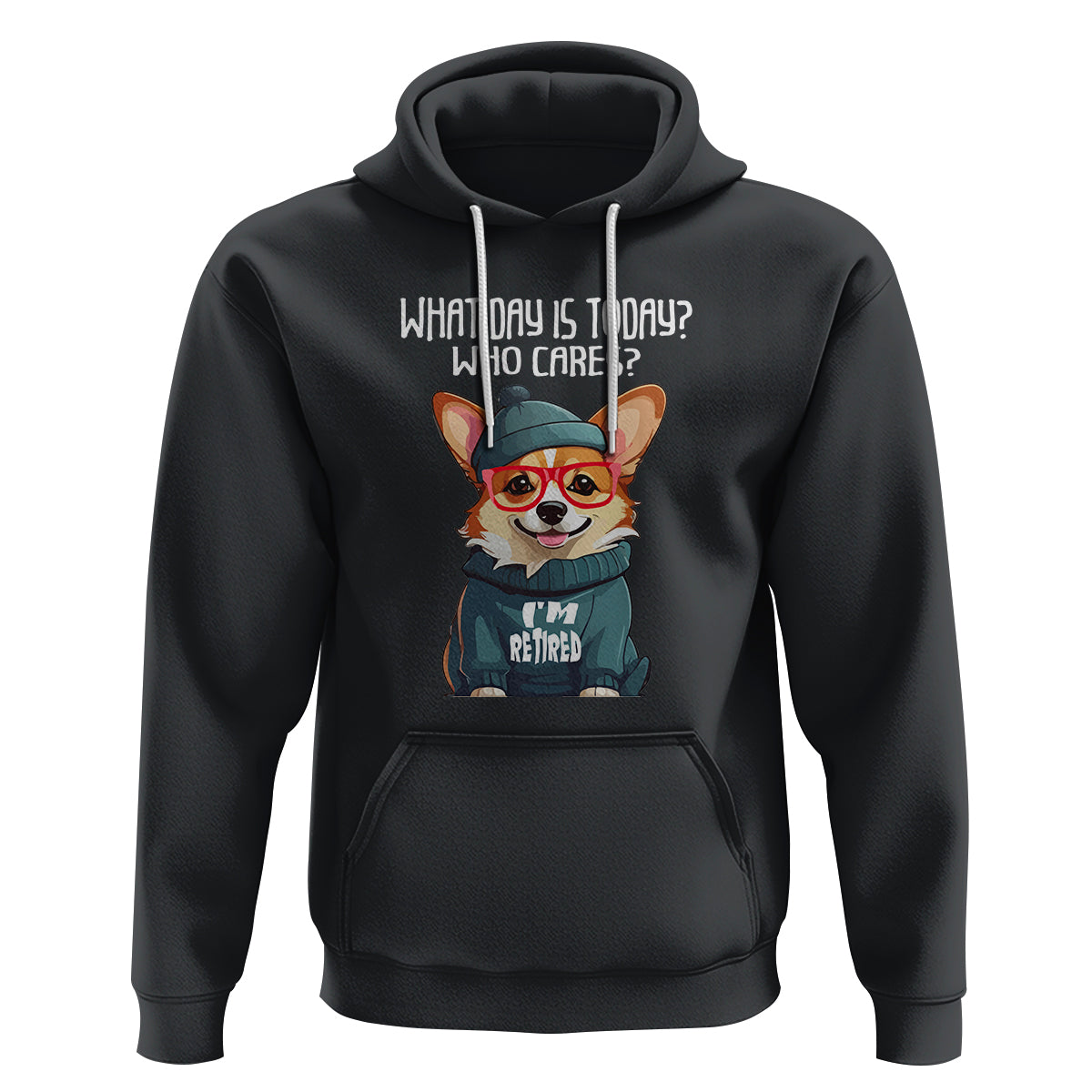 Retirement Hoodie What Day Is Today Who Cares I'm Retired Funny Dog - Wonder Print Shop