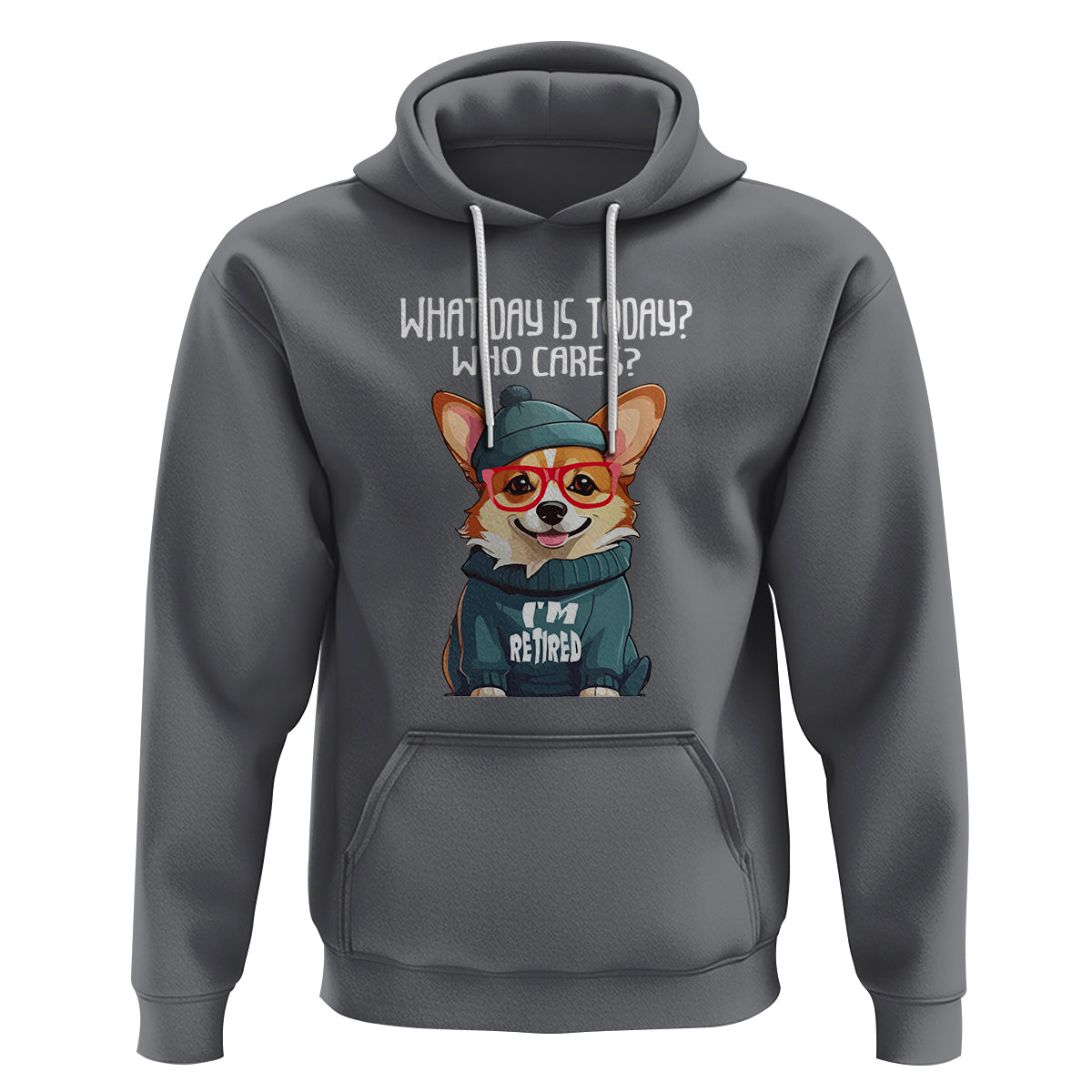 Retirement Hoodie What Day Is Today Who Cares I'm Retired Funny Dog - Wonder Print Shop