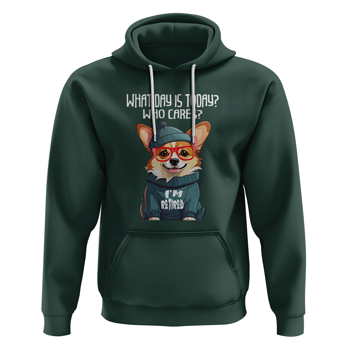 Retirement Hoodie What Day Is Today Who Cares I'm Retired Funny Dog - Wonder Print Shop