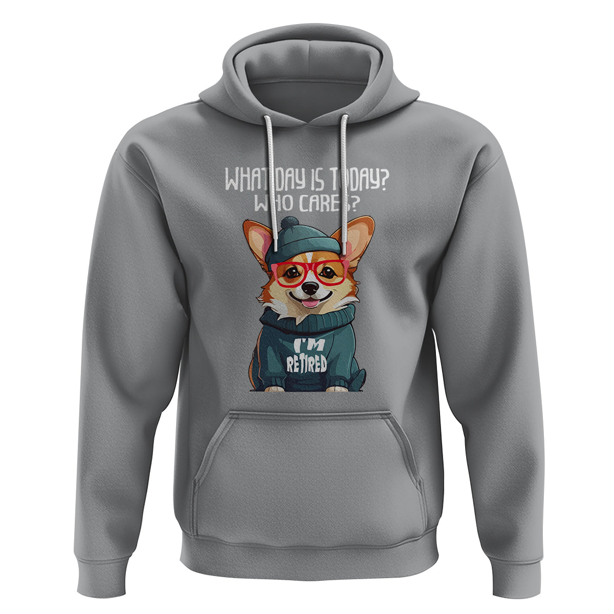 Retirement Hoodie What Day Is Today Who Cares I'm Retired Funny Dog - Wonder Print Shop