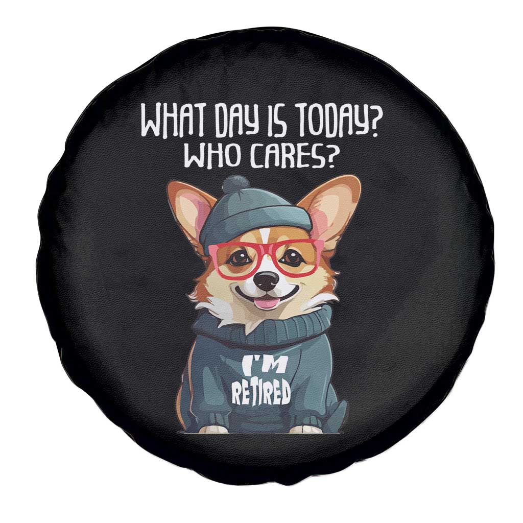 Funny Retirement Spare Tire Cover What Day Is Today Who Cares I'm Retired Funny Dog