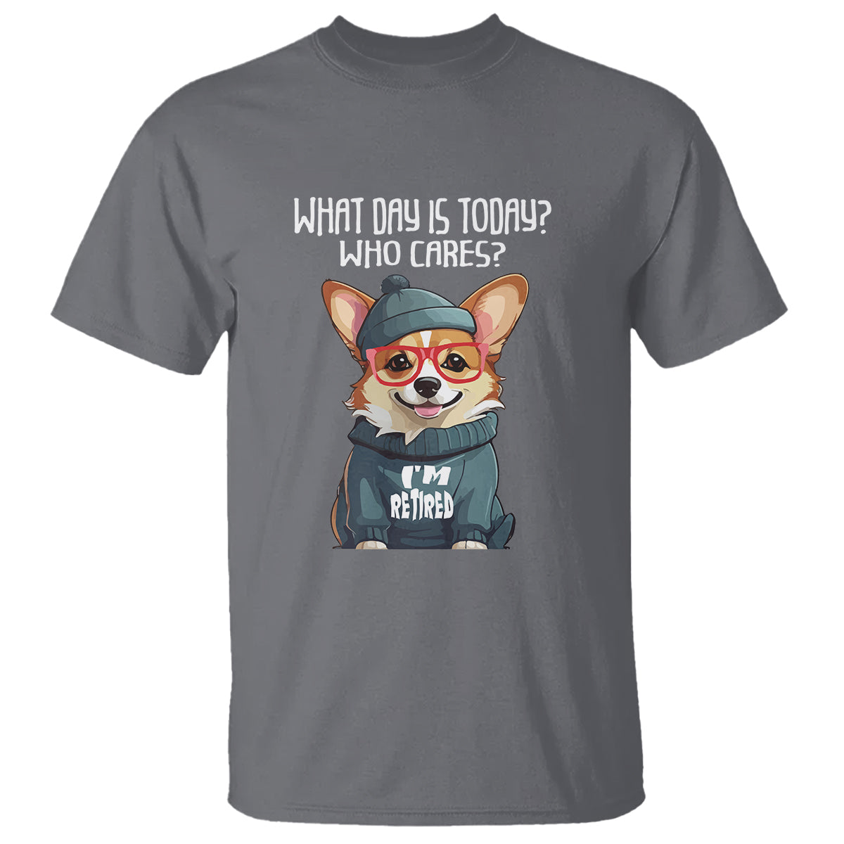 Retirement T Shirt What Day Is Today Who Cares I'm Retired Funny Dog - Wonder Print Shop