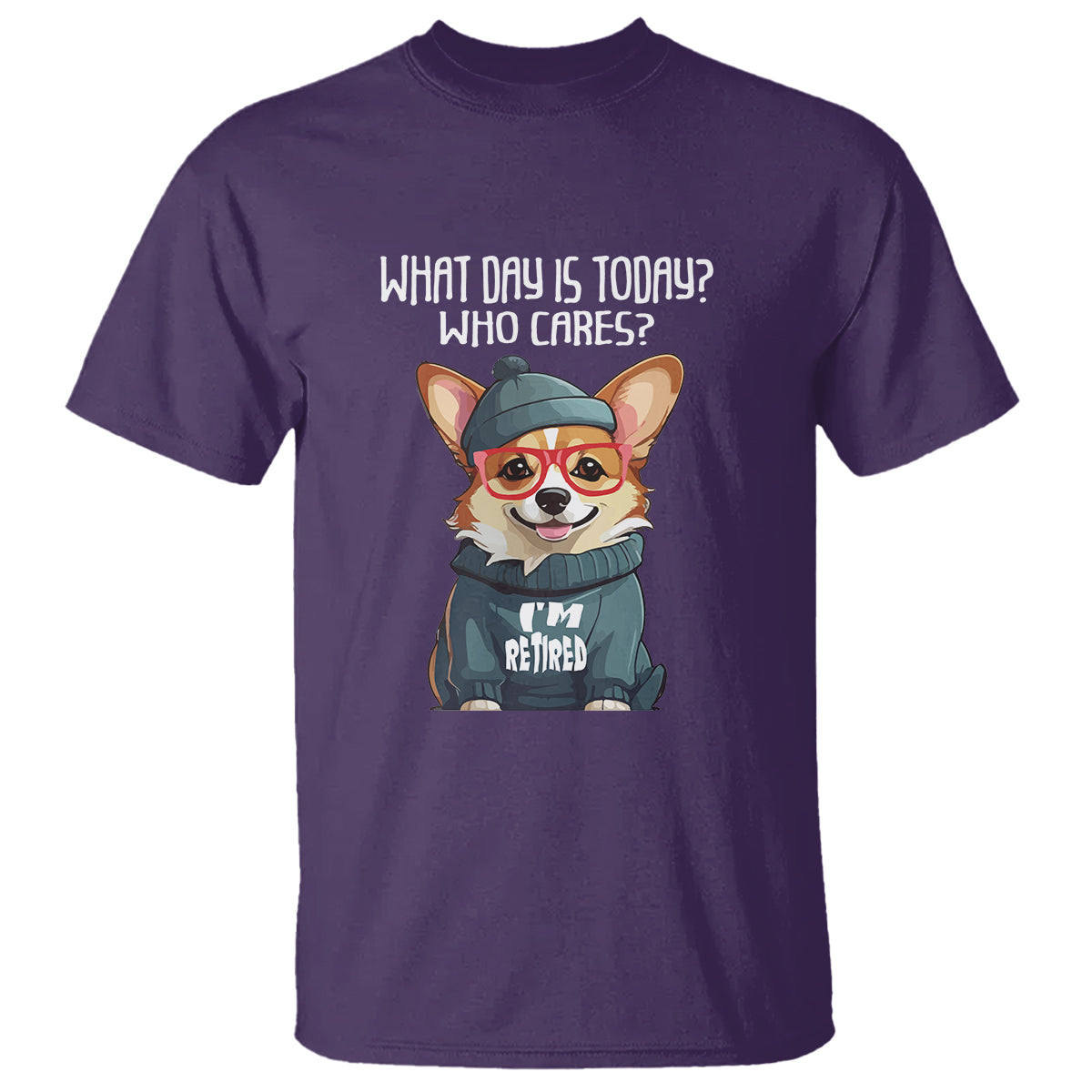 Retirement T Shirt What Day Is Today Who Cares I'm Retired Funny Dog - Wonder Print Shop