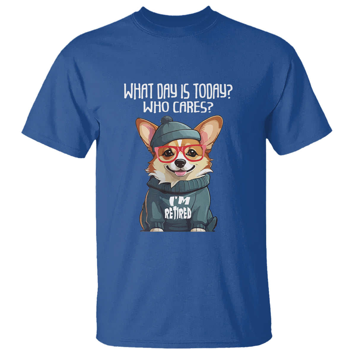 Retirement T Shirt What Day Is Today Who Cares I'm Retired Funny Dog - Wonder Print Shop