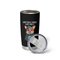 Funny Retirement Tumbler Cup What Day Is Today Who Cares I'm Retired Funny Dog