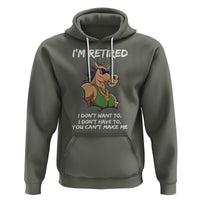 Retirement Hoodie Funny Horse Sunglass I'm Retired I Don't Have To I Don't Want To You Can't Make Me - Wonder Print Shop