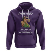 Retirement Hoodie Funny Horse Sunglass I'm Retired I Don't Have To I Don't Want To You Can't Make Me - Wonder Print Shop