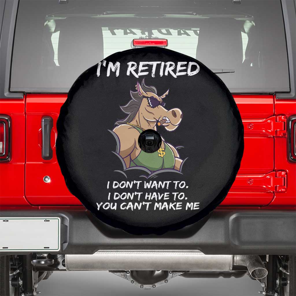Funny Retirement Spare Tire Cover Funny Horse Sunglass I'm Retired I Don't Have To I Don't Want To You Can't Make Me