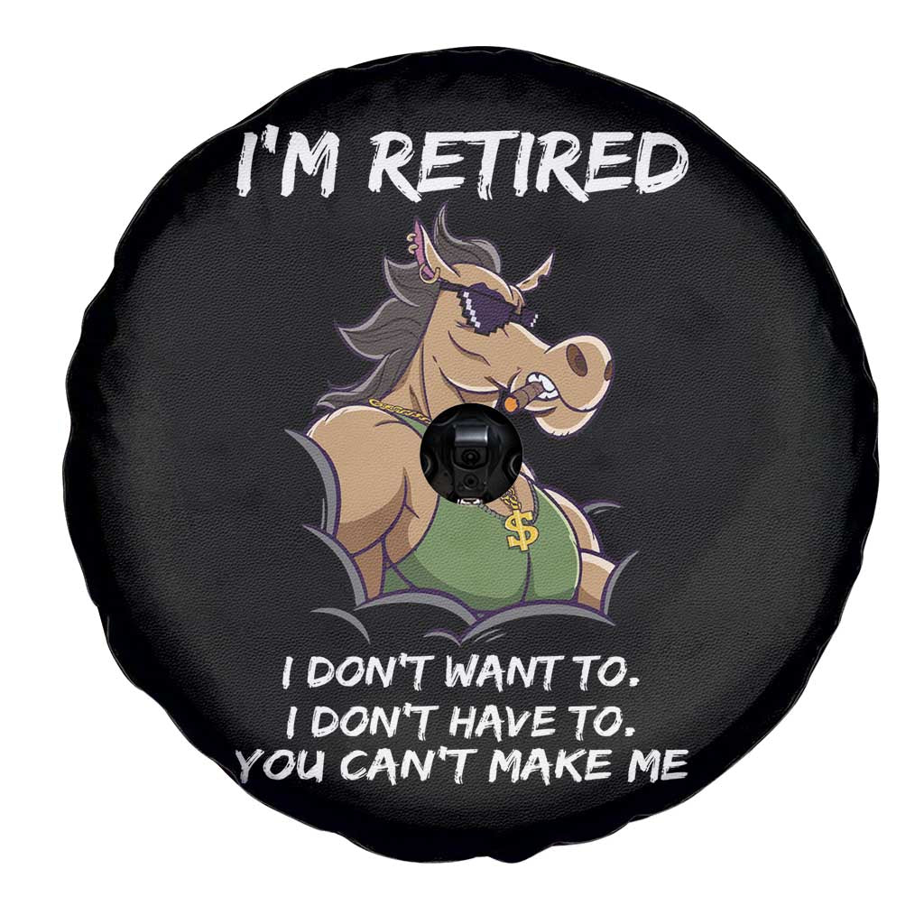 Funny Retirement Spare Tire Cover Funny Horse Sunglass I'm Retired I Don't Have To I Don't Want To You Can't Make Me
