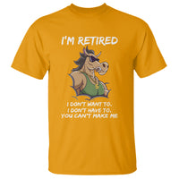 Retirement T Shirt Funny Horse Sunglass I'm Retired I Don't Have To I Don't Want To You Can't Make Me - Wonder Print Shop