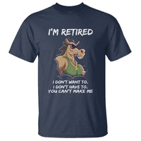 Retirement T Shirt Funny Horse Sunglass I'm Retired I Don't Have To I Don't Want To You Can't Make Me - Wonder Print Shop