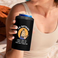 Funny Retirement 4 in 1 Can Cooler Tumbler Funny Horse Drinking Coffee I'm Retired I Don't Have To I Don't Want To You Can't Make Me