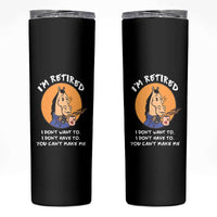 Funny Retirement Skinny Tumbler Funny Horse Drinking Coffee I'm Retired I Don't Have To I Don't Want To You Can't Make Me