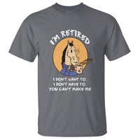Retirement T Shirt Funny Horse Drinking Coffee I'm Retired I Don't Have To I Don't Want To You Can't Make Me - Wonder Print Shop