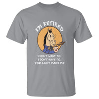 Retirement T Shirt Funny Horse Drinking Coffee I'm Retired I Don't Have To I Don't Want To You Can't Make Me - Wonder Print Shop