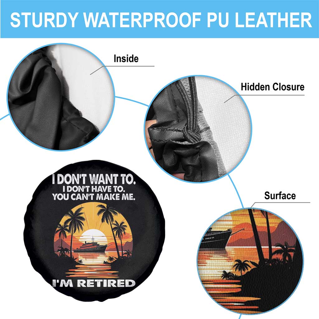Funny Retirement Spare Tire Cover I'm Retired I Don't Have To I Don't Want To You Can't Make Me