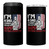 Funny Retirement 4 in 1 Can Cooler Tumbler I'm A Dad A Grandpa And A Retired Army Nothing Scares Me