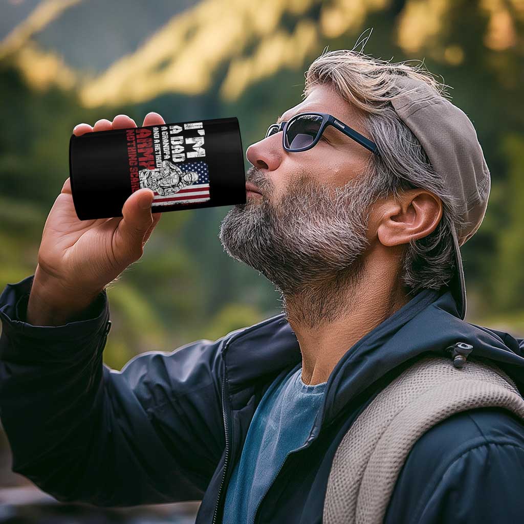 Funny Retirement 4 in 1 Can Cooler Tumbler I'm A Dad A Grandpa And A Retired Army Nothing Scares Me